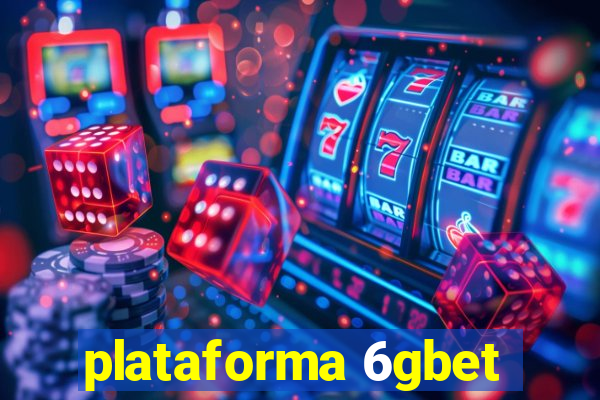 plataforma 6gbet